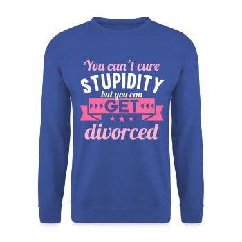 You cant cure Stupidity but you can get divorced - Unisex Sweatshirt - royal blue - Front - Alina (178cm) & Michal (187cm)