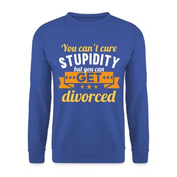 You cant cure Stupidity but you can get divorced - Unisex Sweatshirt - royal blue - Front - Alina (178cm) & Michal (187cm)