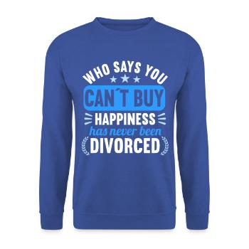 Qui a dit que vous ne pouvez pas acheter Le bonheur n’a jamais divorcé - Sweat-shirt Unisexe - bleu royal - Devant - Alina (178cm) & Michal (187cm)