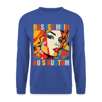 80er Motto Party Das ist mein 80er Jahre Kostüm - Unisex Pullover - Royalblau - Vorne - Alina (178cm) & Michal (187cm)