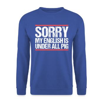 Sorry my english is under all pig Denglisch - Unisex Pullover - Royalblau - Vorne - Alina (178cm) & Michal (187cm)