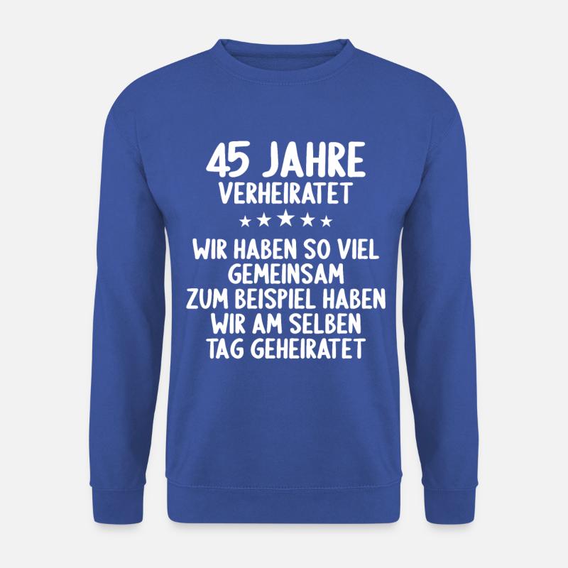 Wir haben viel gemeinsam 45.Hochzeitstag - Unisex Pullover - Royalblau