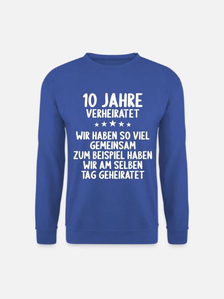 Wir haben viel gemeinsam 10.Hochzeitstag - Unisex Pullover - Royalblau