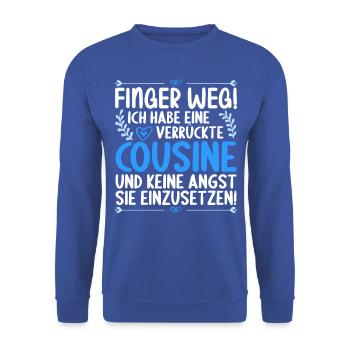 Finger weg ich habe eine verrückte Cousine - Unisex Pullover - Royalblau - Vorne - Alina (178cm) & Michal (187cm)