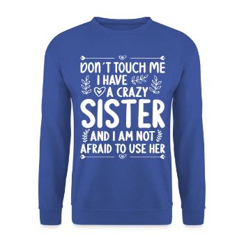 Ne me touche pas! J’ai une soeur folle - Sweat-shirt Unisexe - bleu royal - Devant - Alina (178cm) & Michal (187cm)