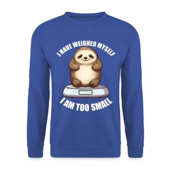 I've weighed, I'm too small, a sloth - Unisex Sweatshirt - royal blue - Front - Alina (178cm) & Michal (187cm)