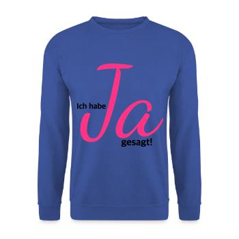 Ich habe Ja gesagt, Verlobung, Hochzeit JGA - Unisex Pullover - Royalblau - Vorne - Alina (178cm) & Michal (187cm)