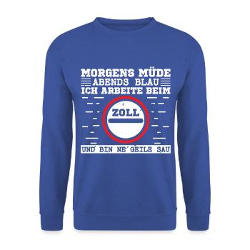 Morgens Müde Abends Blau Zoll Zollbeamte - Unisex Pullover - Royalblau - Vorne - Alina (178cm) & Michal (187cm)
