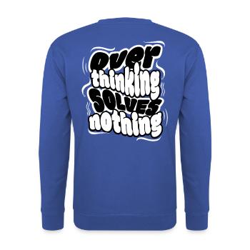 Overthinking Solves Nothing – Klare Message, coole - Unisex Pullover - Royalblau - Hinten - Michal (187cm)