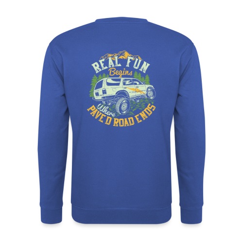 Real Fun Begins Where Paved Road Ends. - Unisex Pullover