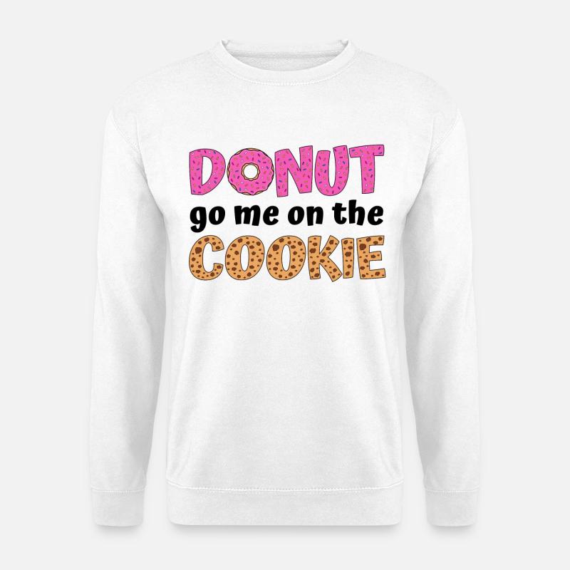 Donut go me on the cookie  - Unisex Pullover - Weiß