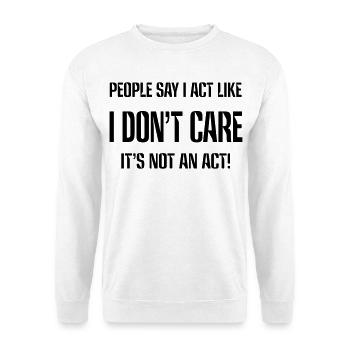 I really don't care! Humor shirt * - Unisex Sweatshirt - white - Front