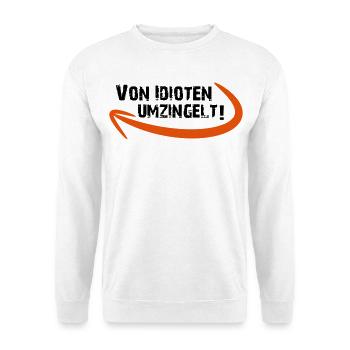 Von Idioten umzingelt umgeben dumm lustig Geschenk - Unisex Pullover - Weiß - Vorne