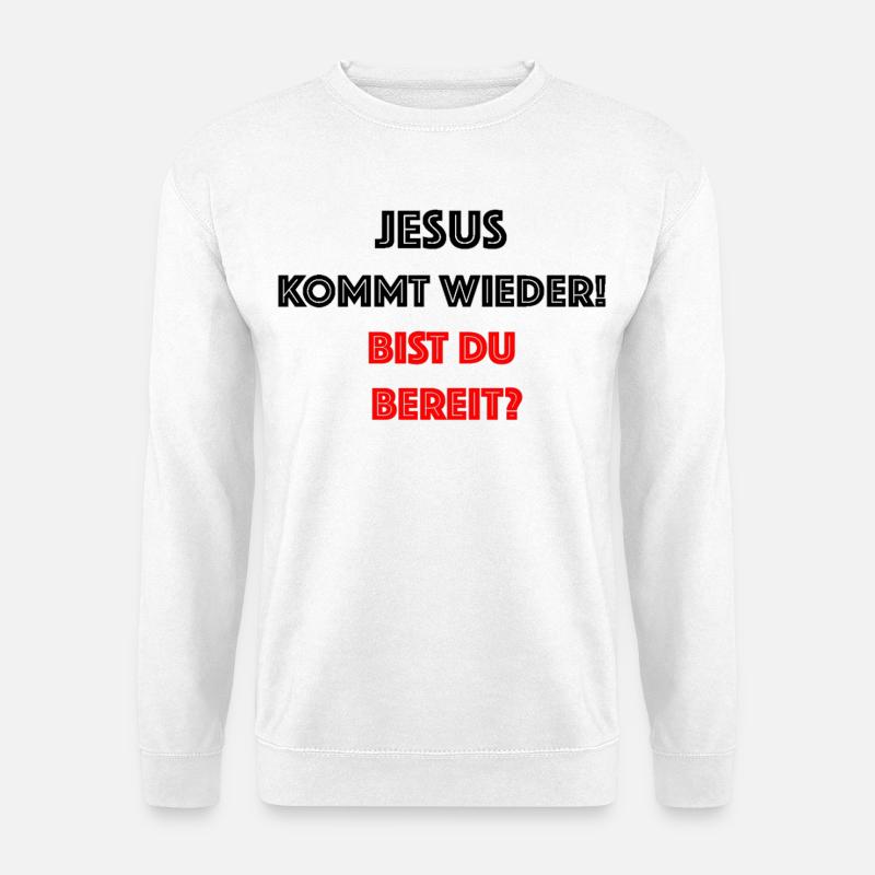 Jesus kommt wieder Bist du bereit - Unisex Pullover - Weiß