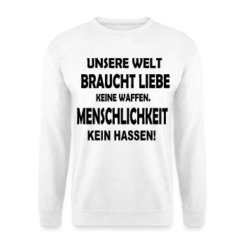 Weltfrieden. Spruch. Menschlichkeit - Unisex Pullover - Weiß - Vorne