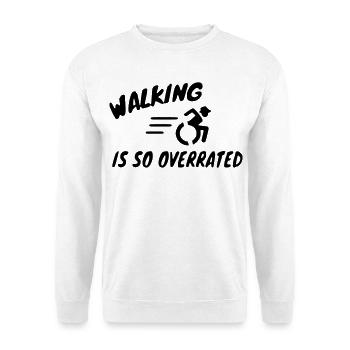 Walking is overrated for wheelchair riders # - Unisex Sweatshirt - white - Front