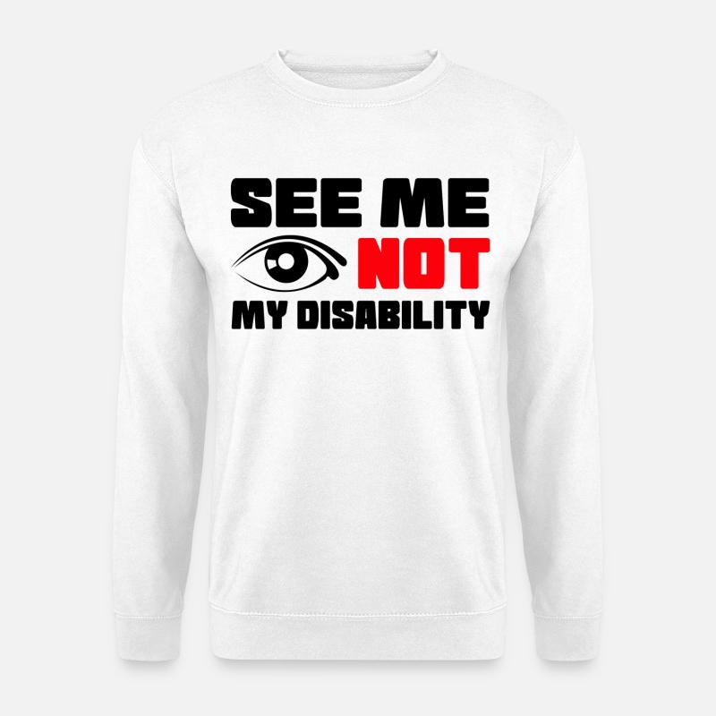 Sieh mich, nicht meine Behinderung, Rollstuhl # - Unisex Pullover - Weiß