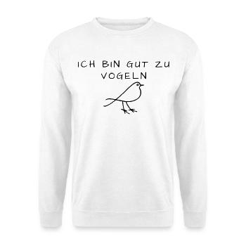 Ich Bin Gut Zu Vögeln - Lustiger Spruch - Unisex Pullover - Weiß - Vorne