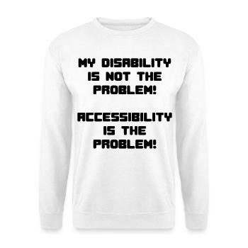 Meine Behinderung ist nicht das Problem # - Unisex Pullover - Weiß - Vorne