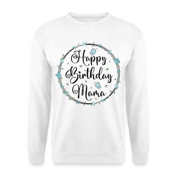 Happy Birthday Mama Mommy Mommy Mother Mom - Unisex Sweatshirt - white - Front