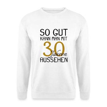 30 Geburtstag - Unisex Pullover - Weiß - Vorne