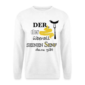 Der, der überall seinen Senf dazu gibt - Unisex Pullover - Weiß - Vorne