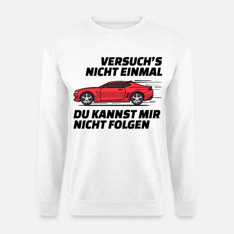 Autofahren Autofahrer Rennauto Auto Statement - Unisex Pullover - Weiß
