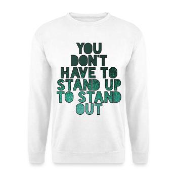 You don't have to stand to stand out # - Unisex Sweatshirt - white - Front