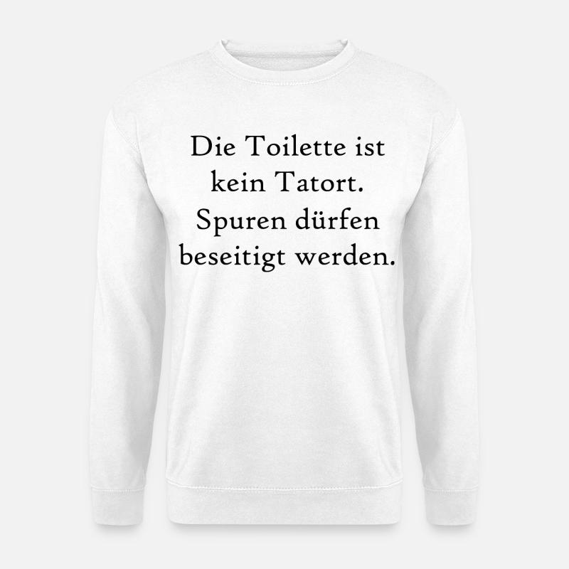 Die Toilette ist kein Tatort lustige Sprüche - Unisex Pullover - Weiß
