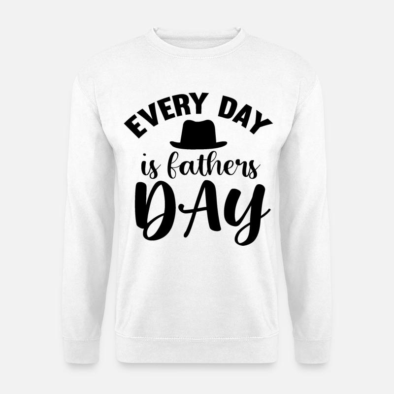 Every Day is Father´s Day - Unisex Pullover - Weiß
