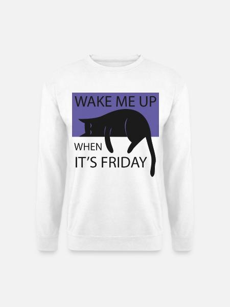Wake me up when it's friday! - Unisex Pullover - Weiß