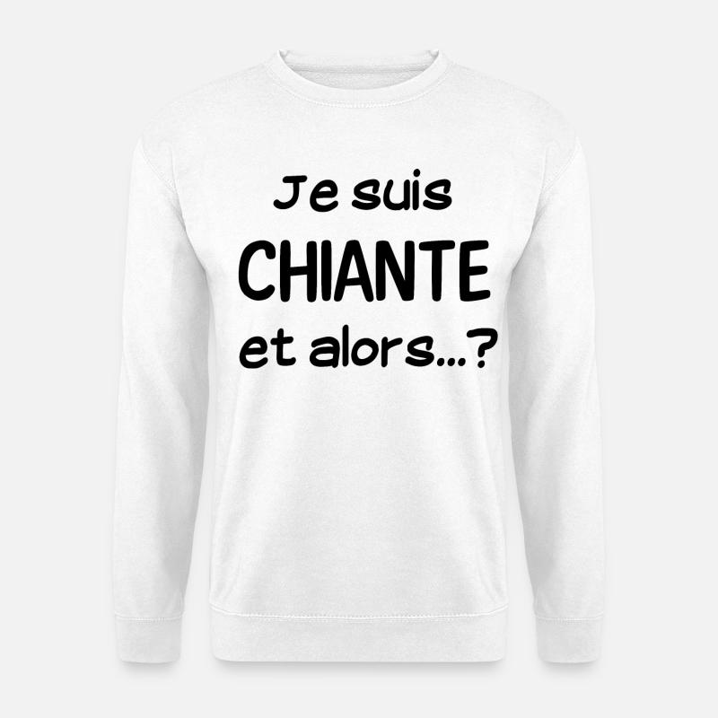 Je suis chiante - Sweat-shirt Unisexe - blanc