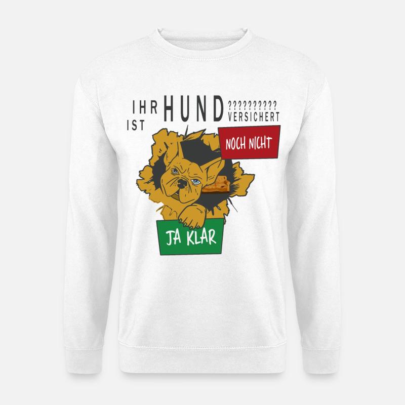 Hunde Versicherung - Unisex Pullover - Weiß