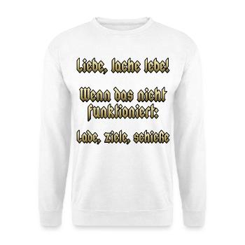 Liebe, lache, lebe! Wenn das nicht funktioniert: - Unisex Pullover - Weiß - Vorne