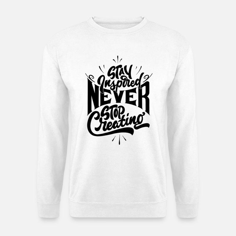 Stay inspired never stop creating - Unisex Sweatshirt - white