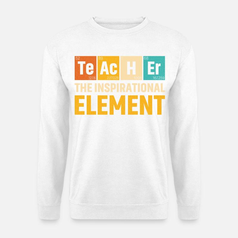 Teacher The Inspirational Element Teacher - Unisex Pullover - Weiß