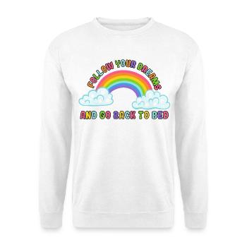 Folge deinen Träumen und geh zurück ins Bett. Humor # - Unisex Pullover - Weiß - Vorne