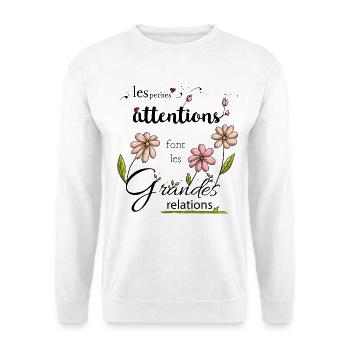 Les petites attentions font les grandes relations - Sweat-shirt Unisexe - blanc - Devant