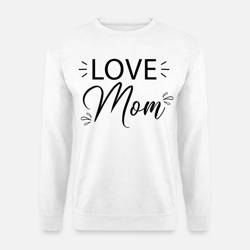 Love Mom... - Unisex Pullover - Weiß