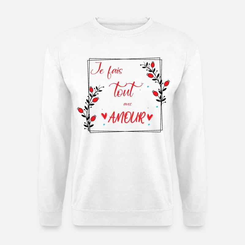 je fais tout avec amour - Sweat-shirt Unisexe - blanc