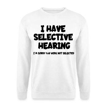 Ich habe ein selektives Gehör. Humor* - Unisex Pullover - Weiß - Vorne