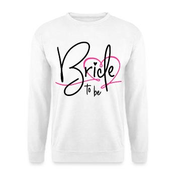 Bride to be - Unisex Pullover - Weiß - Vorne