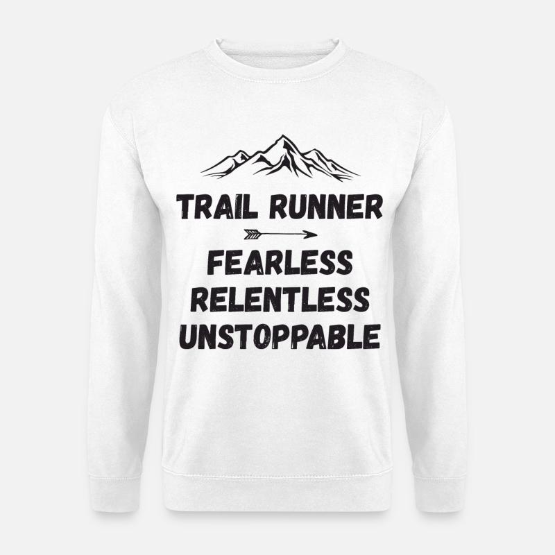 Trail Runner - Fearless. Relentless. Unstoppable. - Unisex Sweatshirt - white