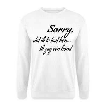 Tut mir leid, dass ich zu spät komme... Ich habe einen Hund gesehen * - Unisex Pullover - Weiß - Vorne
