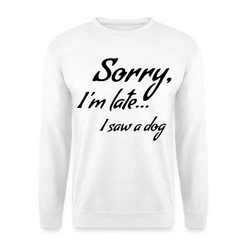 Désolé d’être en retard... J’ai vu un chien * - Sweat-shirt Unisexe - blanc - Devant