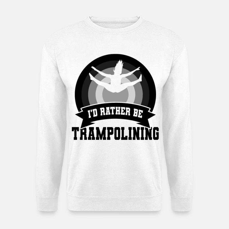 I’d Rather Be Trampolining - Unisex Pullover - Weiß