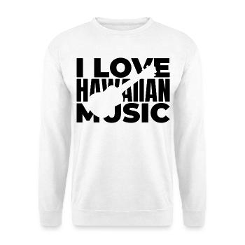 I love Hawaiian music - Unisex Sweatshirt - white - Front