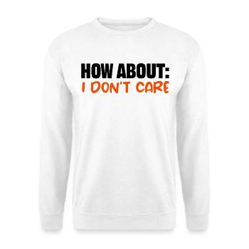 Je m’en fous de dire cool, je m’en fous - Sweat-shirt Unisexe - blanc - Devant