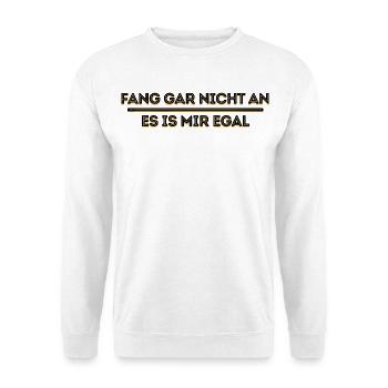 Ist Mir Wurscht Statement Egal Haltung - Unisex Pullover - Weiß - Vorne