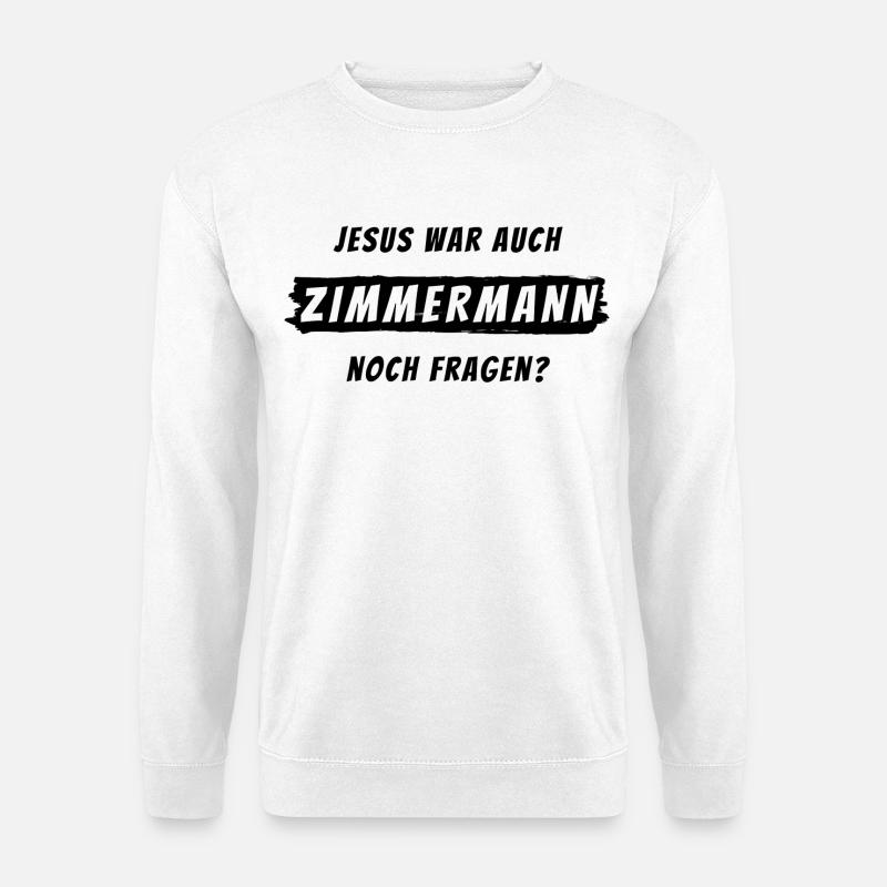 Zimmermann Geschenk Spruch Handwerker - Unisex Pullover - Weiß